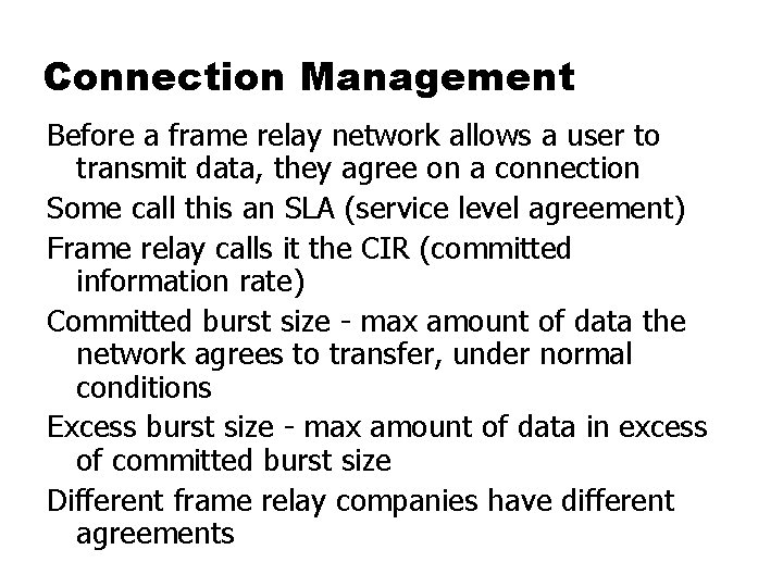 Connection Management Before a frame relay network allows a user to transmit data, they