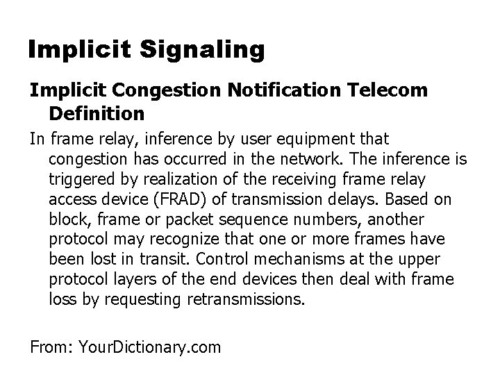 Implicit Signaling Implicit Congestion Notification Telecom Definition In frame relay, inference by user equipment