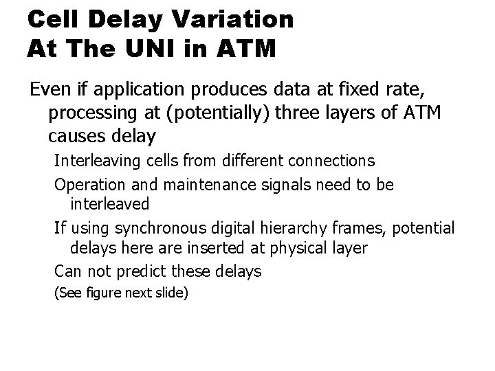Cell Delay Variation At The UNI in ATM Even if application produces data at