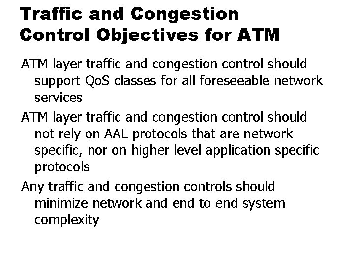 Traffic and Congestion Control Objectives for ATM layer traffic and congestion control should support