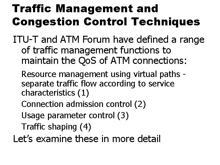 Traffic Management and Congestion Control Techniques ITU-T and ATM Forum have defined a range