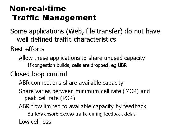 Non-real-time Traffic Management Some applications (Web, file transfer) do not have well defined traffic