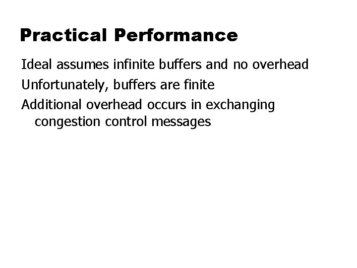 Practical Performance Ideal assumes infinite buffers and no overhead Unfortunately, buffers are finite Additional