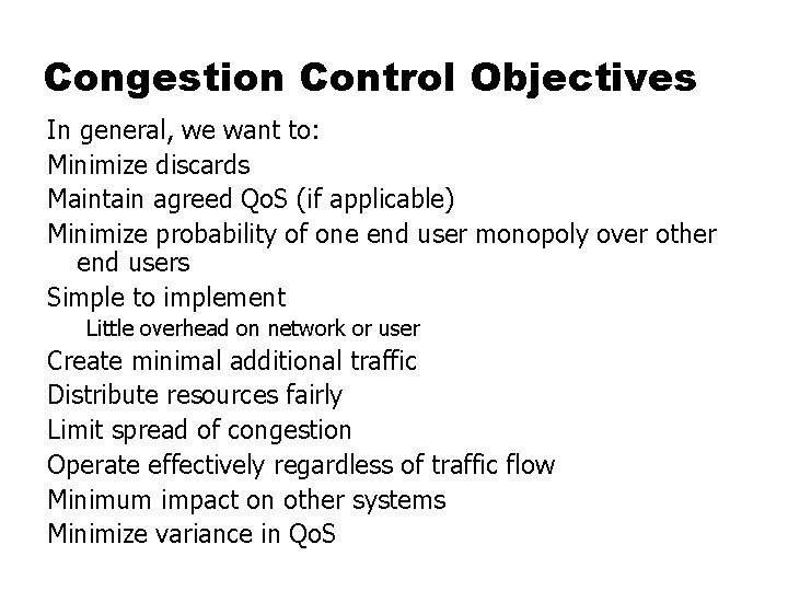 Congestion Control Objectives In general, we want to: Minimize discards Maintain agreed Qo. S