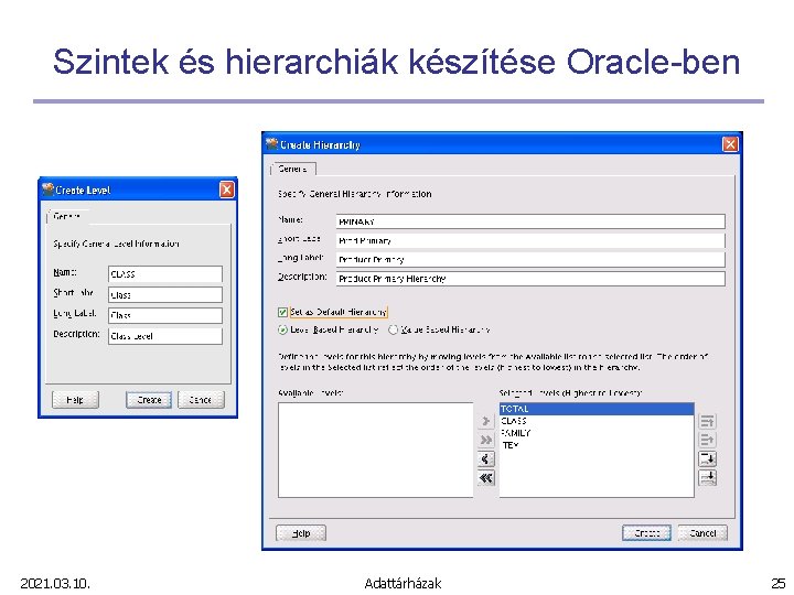 Szintek és hierarchiák készítése Oracle-ben 2021. 03. 10. Adattárházak 25 