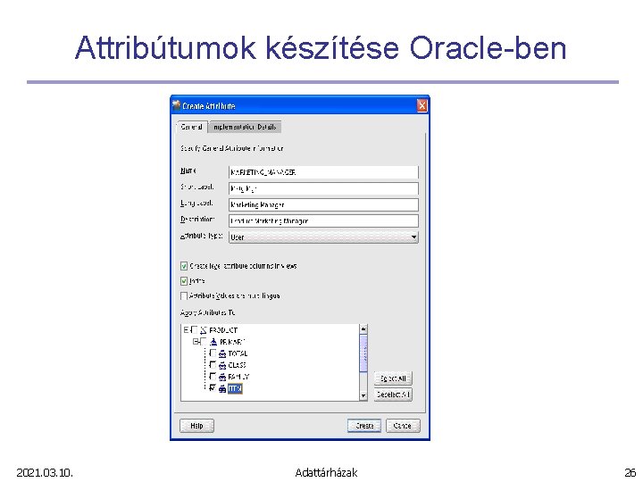 Attribútumok készítése Oracle-ben 2021. 03. 10. Adattárházak 26 