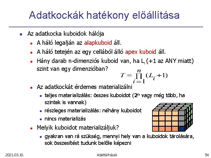 Adatkockák hatékony előállítása n Az adatkocka kuboidok hálója n A háló legalján az alapkuboid