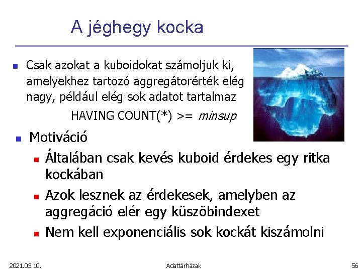 A jéghegy kocka n Csak azokat a kuboidokat számoljuk ki, amelyekhez tartozó aggregátorérték elég