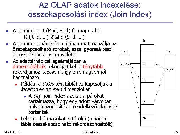 Az OLAP adatok indexelése: összekapcsolási index (Join Index) n n n A join index: