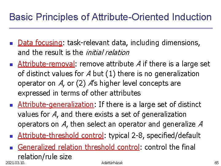 Basic Principles of Attribute-Oriented Induction n n Data focusing: task-relevant data, including dimensions, and