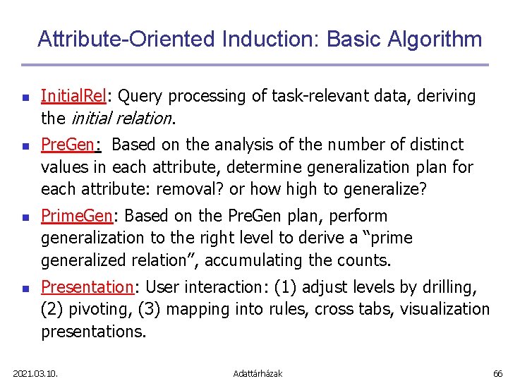 Attribute-Oriented Induction: Basic Algorithm n n Initial. Rel: Query processing of task-relevant data, deriving