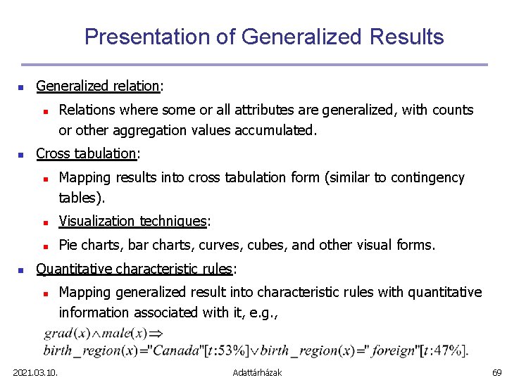 Presentation of Generalized Results n Generalized relation: n n Cross tabulation: n n Relations