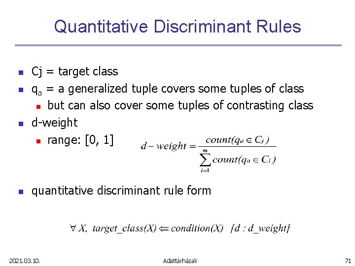 Quantitative Discriminant Rules n n Cj = target class qa = a generalized tuple