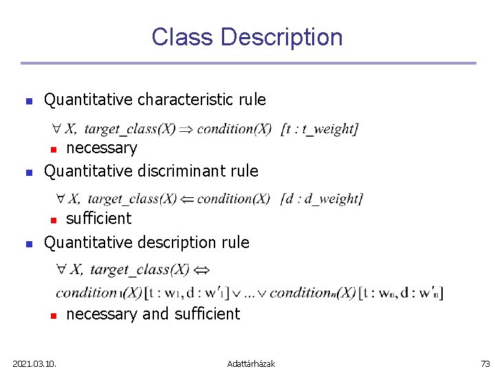 Class Description n Quantitative characteristic rule n necessary Quantitative discriminant rule n sufficient Quantitative