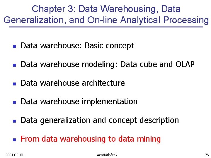 Chapter 3: Data Warehousing, Data Generalization, and On-line Analytical Processing n Data warehouse: Basic