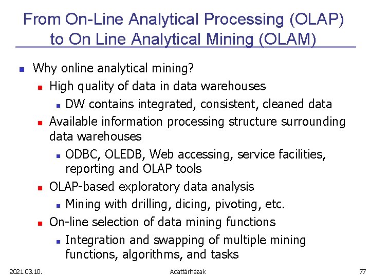 From On-Line Analytical Processing (OLAP) to On Line Analytical Mining (OLAM) n Why online