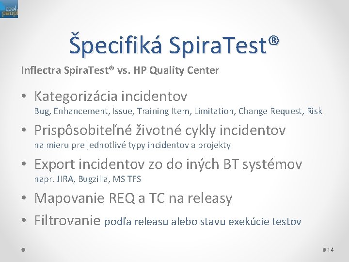 Špecifiká Spira. Test® Inflectra Spira. Test® vs. HP Quality Center • Kategorizácia incidentov Bug,