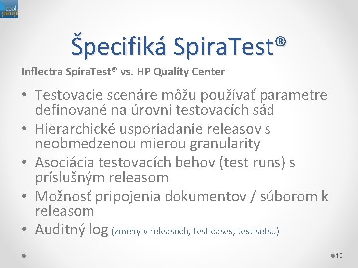 Špecifiká Spira. Test® Inflectra Spira. Test® vs. HP Quality Center • Testovacie scenáre môžu
