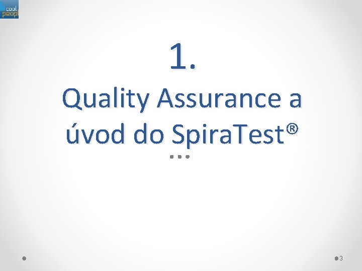 1. Quality Assurance a úvod do Spira. Test® 3 