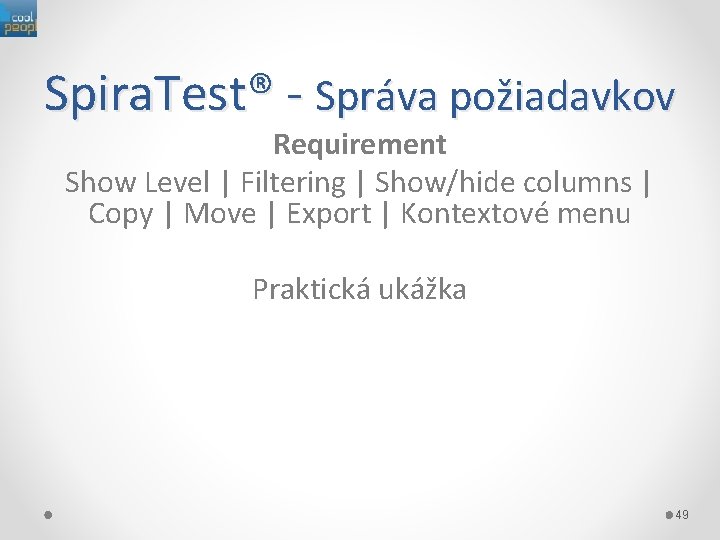 Spira. Test® - Správa požiadavkov Requirement Show Level | Filtering | Show/hide columns |