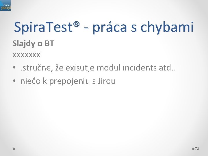 Spira. Test® - práca s chybami Slajdy o BT xxxxxxx • . stručne, že