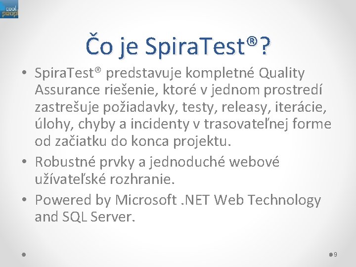 Čo je Spira. Test®? • Spira. Test® predstavuje kompletné Quality Assurance riešenie, ktoré v