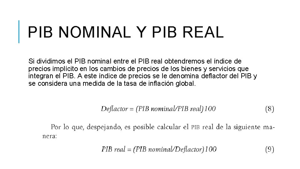 PIB NOMINAL Y PIB REAL Si dividimos el PIB nominal entre el PIB real