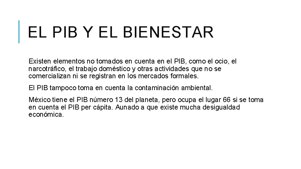 EL PIB Y EL BIENESTAR Existen elementos no tomados en cuenta en el PIB,