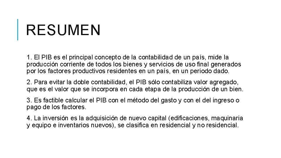 RESUMEN 1. El PIB es el principal concepto de la contabilidad de un país,