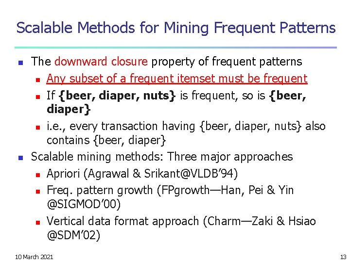 Scalable Methods for Mining Frequent Patterns n n The downward closure property of frequent