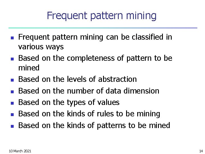 Frequent pattern mining n n n n Frequent pattern mining can be classified in