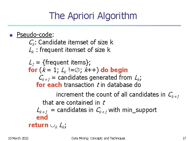 The Apriori Algorithm n Pseudo-code: Ck: Candidate itemset of size k Lk : frequent