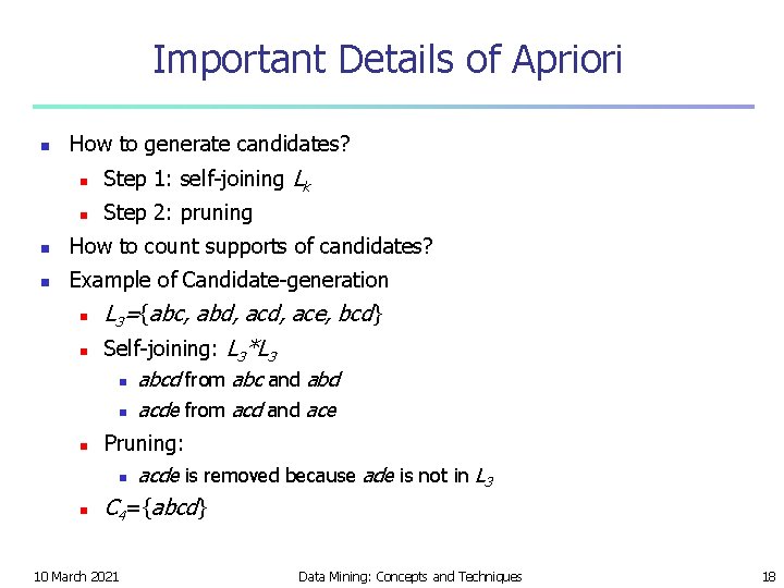 Important Details of Apriori n How to generate candidates? n Step 1: self-joining Lk