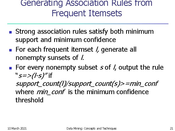 Generating Association Rules from Frequent Itemsets n n n Strong association rules satisfy both