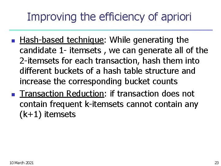 Improving the efficiency of apriori n n Hash-based technique: While generating the candidate 1
