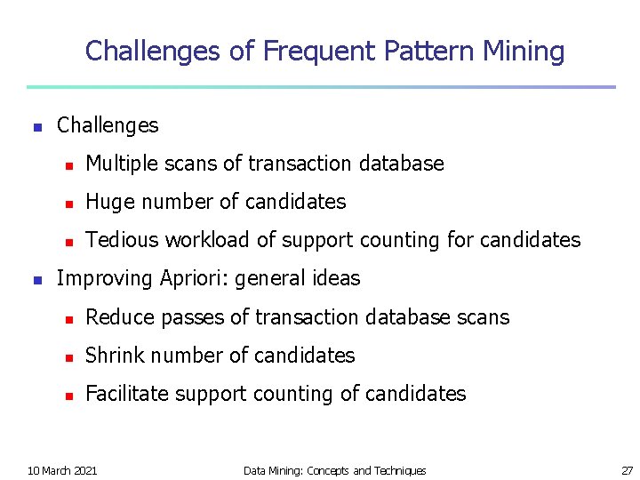 Challenges of Frequent Pattern Mining n n Challenges n Multiple scans of transaction database