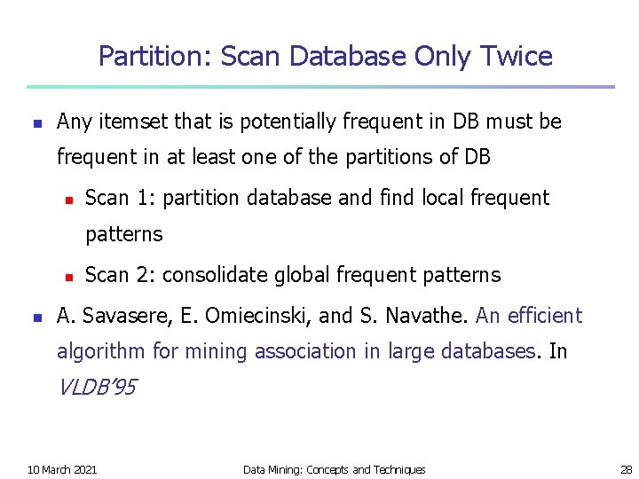 Partition: Scan Database Only Twice n Any itemset that is potentially frequent in DB