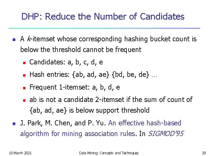 DHP: Reduce the Number of Candidates n A k-itemset whose corresponding hashing bucket count