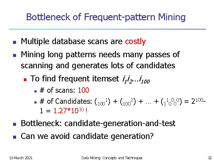 Bottleneck of Frequent-pattern Mining n n Multiple database scans are costly Mining long patterns