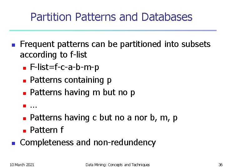 Partition Patterns and Databases n n Frequent patterns can be partitioned into subsets according