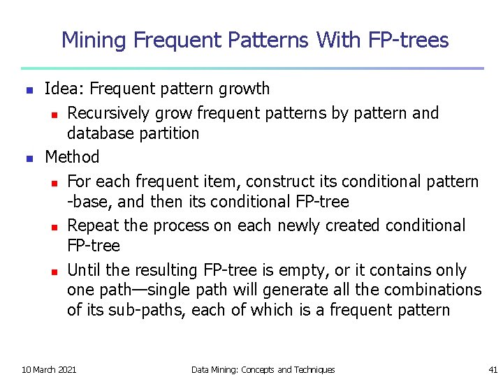 Mining Frequent Patterns With FP-trees n n Idea: Frequent pattern growth n Recursively grow