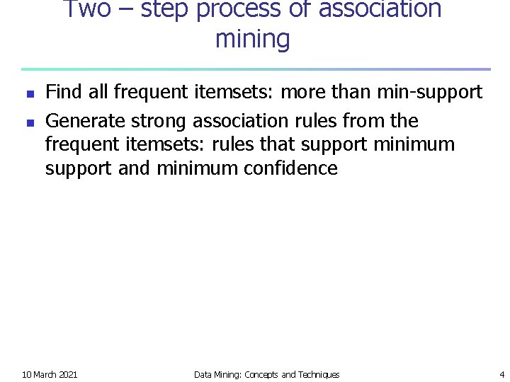 Two – step process of association mining n n Find all frequent itemsets: more