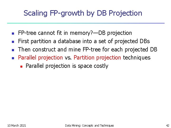 Scaling FP-growth by DB Projection n n FP-tree cannot fit in memory? —DB projection