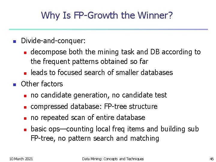 Why Is FP-Growth the Winner? n Divide-and-conquer: n n n decompose both the mining