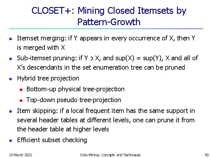 CLOSET+: Mining Closed Itemsets by Pattern-Growth n n n Itemset merging: if Y appears