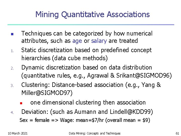 Mining Quantitative Associations n 1. 2. 3. Techniques can be categorized by how numerical