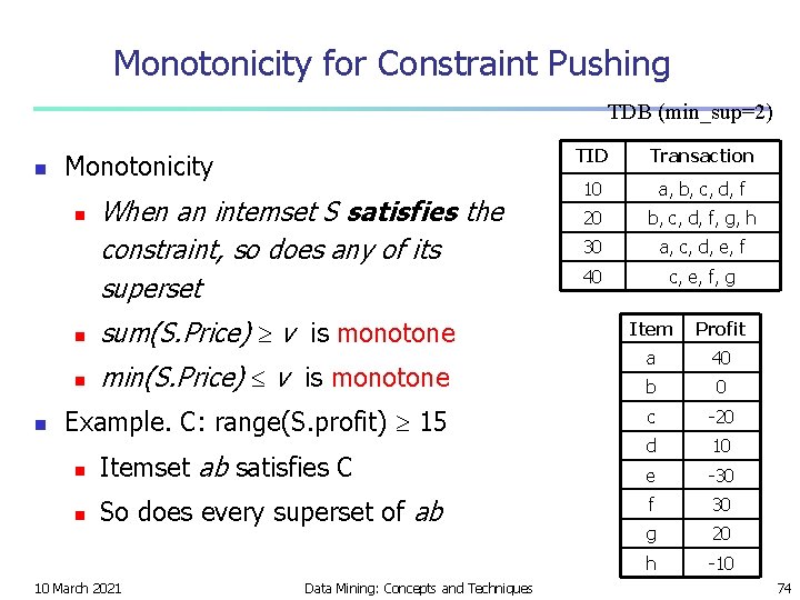 Monotonicity for Constraint Pushing TDB (min_sup=2) n Monotonicity n n When an intemset S