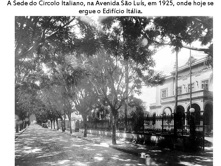A Sede do Circolo Italiano, na Avenida São Luís, em 1925, onde hoje se