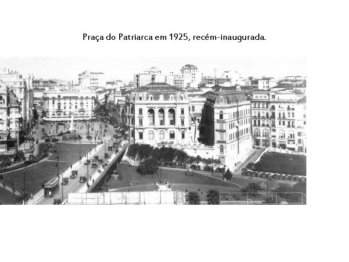 Praça do Patriarca em 1925, recém-inaugurada. 