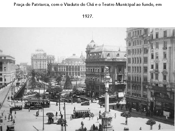 Praça do Patriarca, com o Viaduto do Chá e o Teatro Municipal ao fundo,